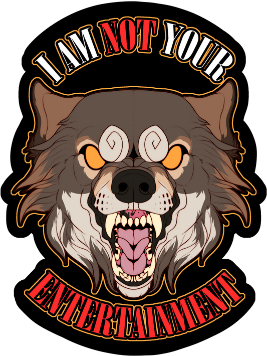 "NOT Your Entertainment" Wolf Dog Sticker - PREORDER